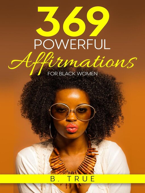Title details for 369 Powerful Affirmations for Black Women by B. TRUE - Available